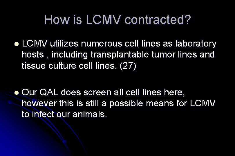 How is LCMV contracted? l LCMV utilizes numerous cell lines as laboratory hosts ,