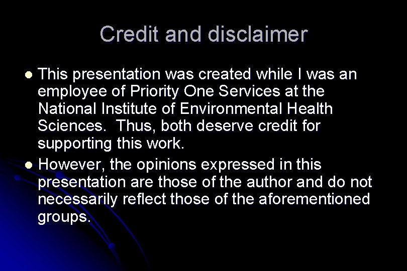 Credit and disclaimer This presentation was created while I was an employee of Priority