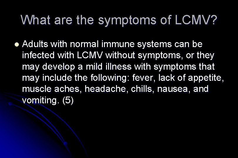 What are the symptoms of LCMV? l Adults with normal immune systems can be