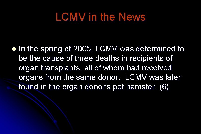 LCMV in the News l In the spring of 2005, LCMV was determined to