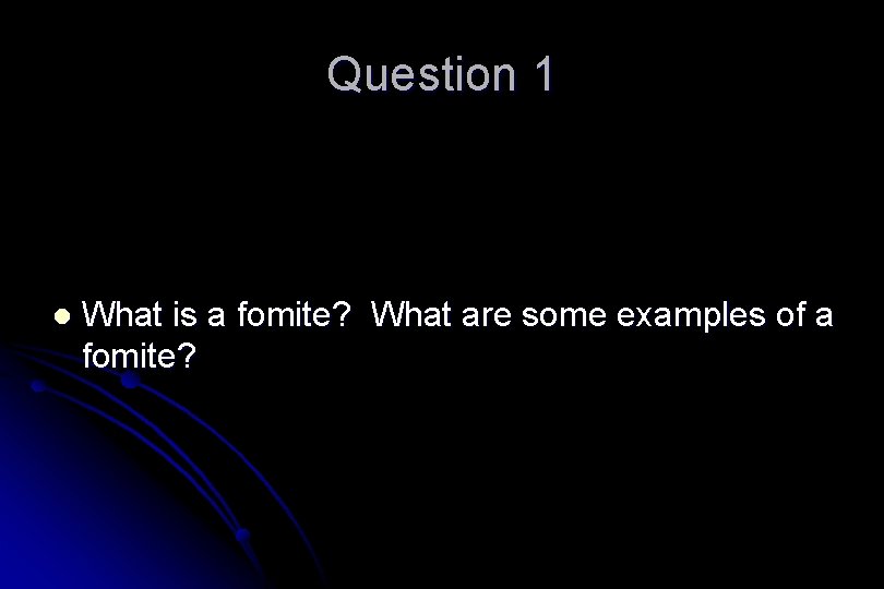 Question 1 l What is a fomite? What are some examples of a fomite?