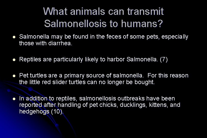 What animals can transmit Salmonellosis to humans? l Salmonella may be found in the