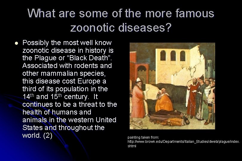 What are some of the more famous zoonotic diseases? l Possibly the most well