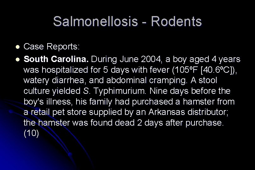 Salmonellosis - Rodents l l Case Reports: South Carolina. During June 2004, a boy