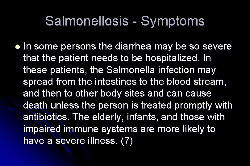 Salmonellosis - Symptoms l In some persons the diarrhea may be so severe that