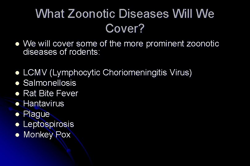 What Zoonotic Diseases Will We Cover? l We will cover some of the more