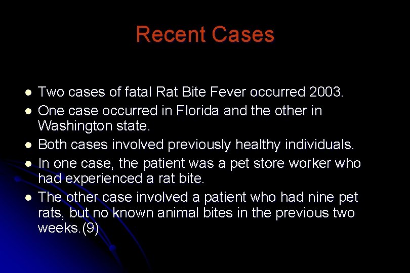 Recent Cases l l l Two cases of fatal Rat Bite Fever occurred 2003.