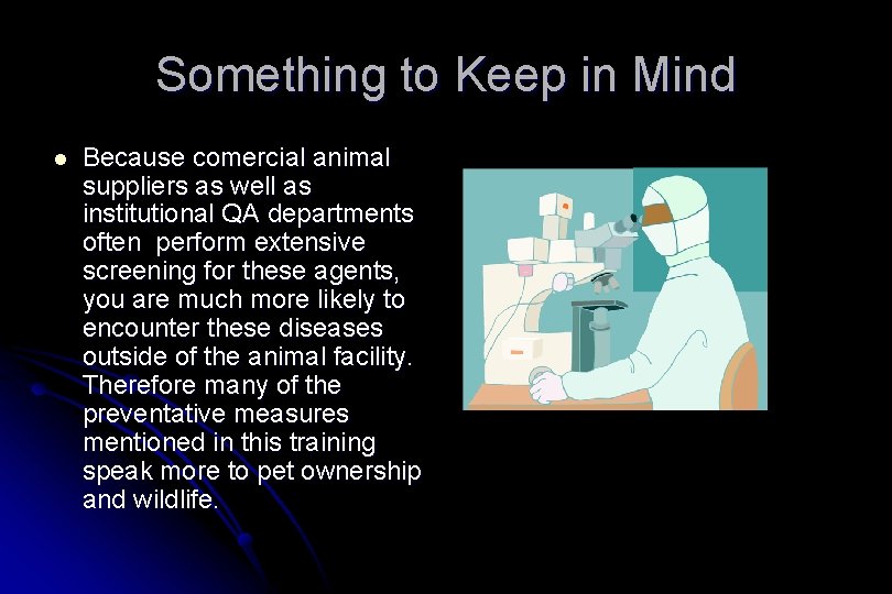 Something to Keep in Mind l Because comercial animal suppliers as well as institutional