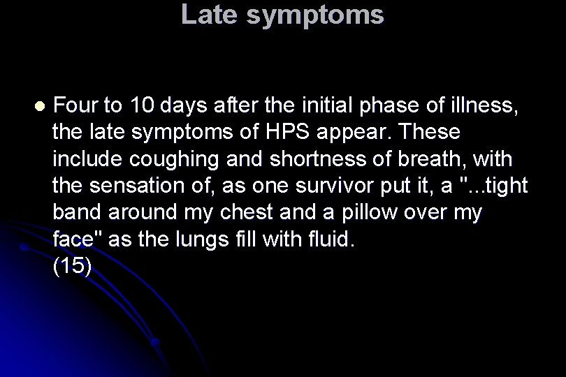 Late symptoms l Four to 10 days after the initial phase of illness, the