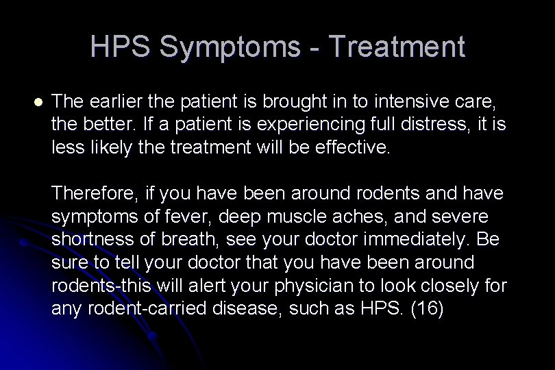 HPS Symptoms - Treatment l The earlier the patient is brought in to intensive