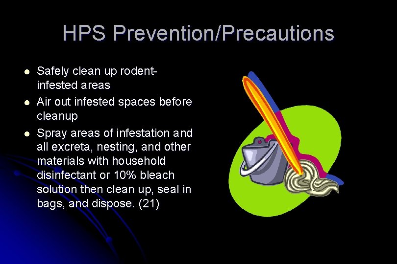 HPS Prevention/Precautions l l l Safely clean up rodentinfested areas Air out infested spaces