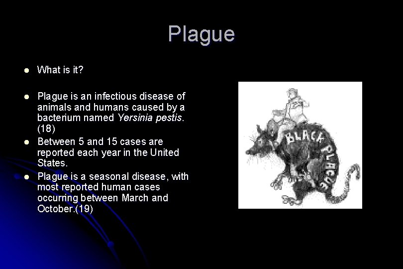 Plague l What is it? l Plague is an infectious disease of animals and