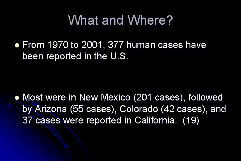 What and Where? l From 1970 to 2001, 377 human cases have been reported