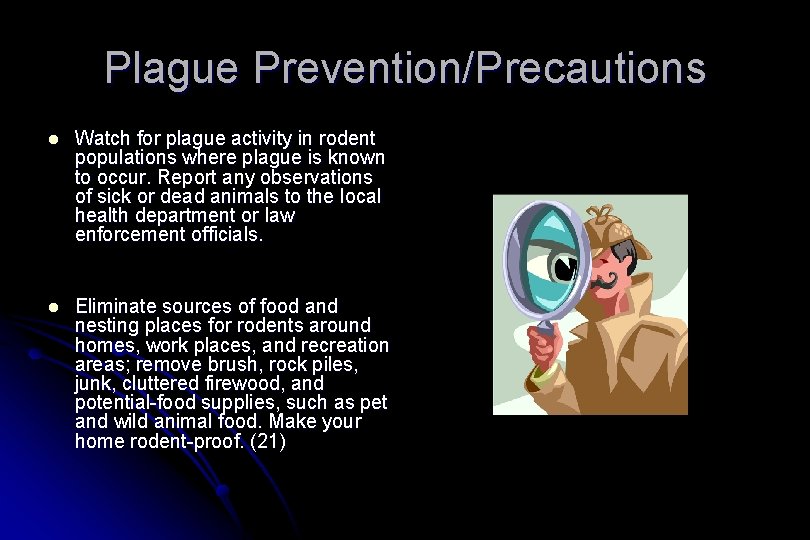 Plague Prevention/Precautions l Watch for plague activity in rodent populations where plague is known