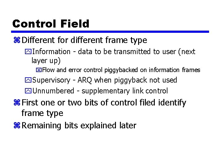 Control Field z Different for different frame type y. Information - data to be