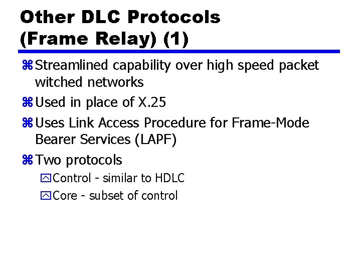 Other DLC Protocols (Frame Relay) (1) z Streamlined capability over high speed packet witched