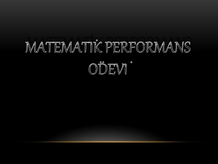 MATEMATİK PERFORMANS ÖDEVİ 