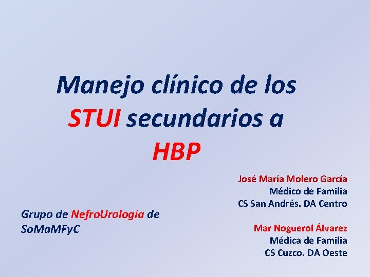 Manejo clínico de los STUI secundarios a HBP Grupo de Nefro. Urología de So.