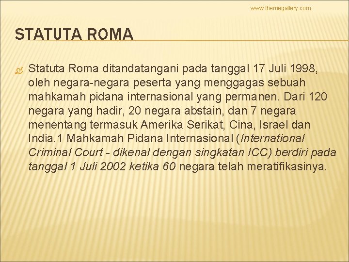 www. themegallery. com STATUTA ROMA Statuta Roma ditandatangani pada tanggal 17 Juli 1998, oleh