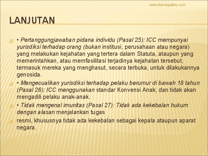 www. themegallery. com LANJUTAN • Pertanggungjawaban pidana individu (Pasal 25): ICC mempunyai yurisdiksi terhadap