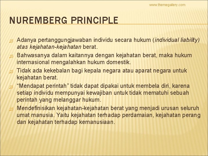 www. themegallery. com NUREMBERG PRINCIPLE Adanya pertanggungjawaban individu secara hukum (individual liability) atas kejahatan-kejahatan