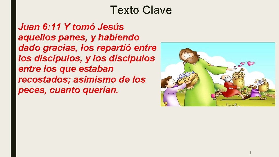 Texto Clave Juan 6: 11 Y tomó Jesús aquellos panes, y habiendo dado gracias, Texto Clave Juan 6: 11 Y tomó Jesús aquellos panes, y habiendo dado gracias,