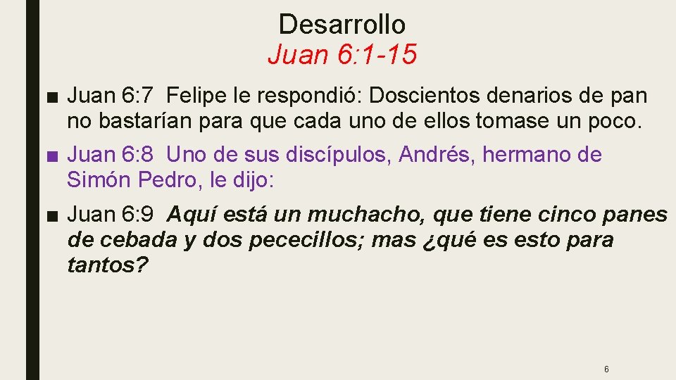 Desarrollo Juan 6: 1 -15 ■ Juan 6: 7 Felipe le respondió: Doscientos denarios Desarrollo Juan 6: 1 -15 ■ Juan 6: 7 Felipe le respondió: Doscientos denarios