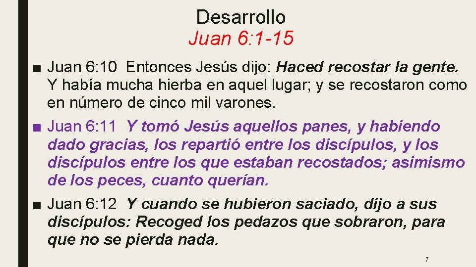 Desarrollo Juan 6: 1 -15 ■ Juan 6: 10 Entonces Jesús dijo: Haced recostar Desarrollo Juan 6: 1 -15 ■ Juan 6: 10 Entonces Jesús dijo: Haced recostar
