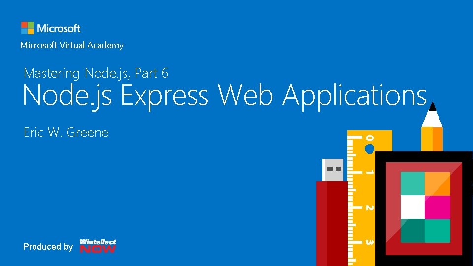 Header Mastering Node. js, Part 6 Node. js Express Web Applications Microsoft Virtual Academy