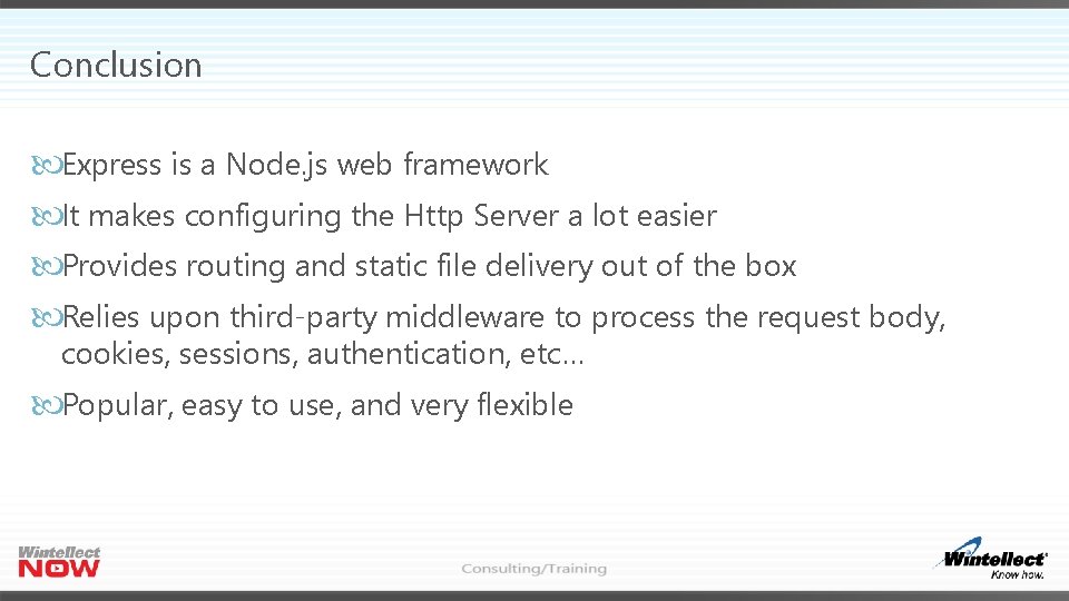 Conclusion Express is a Node. js web framework It makes configuring the Http Server