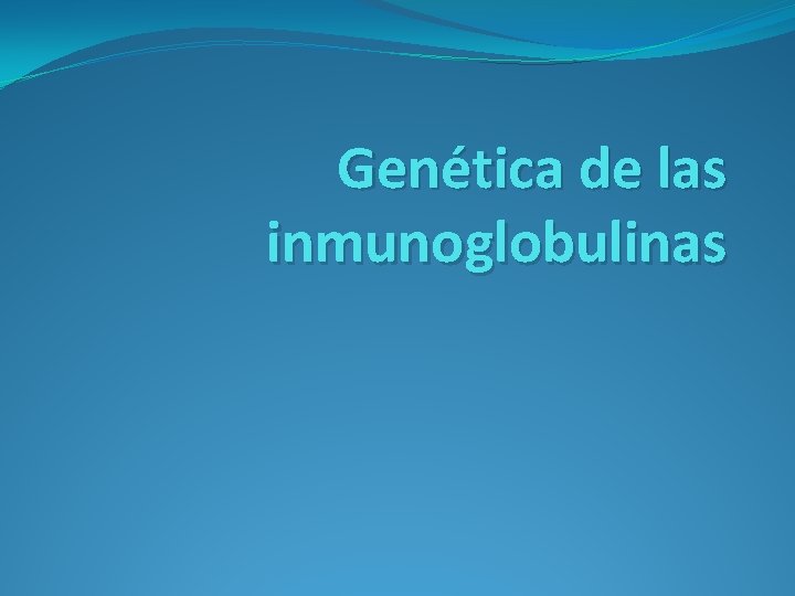 Genética de las inmunoglobulinas 