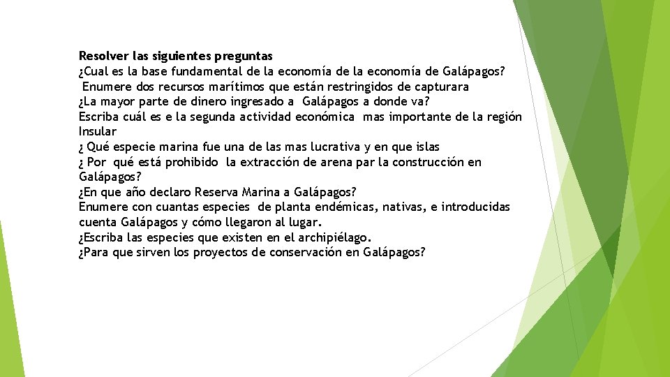 Resolver las siguientes preguntas ¿Cual es la base fundamental de la economía de Galápagos?