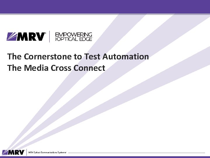 The Cornerstone to Test Automation The Media Cross Connect 