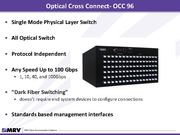 Optical Cross Connect- OCC 96 • Single Mode Physical Layer Switch • All Optical