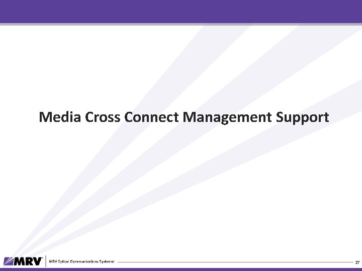 Media Cross Connect Management Support 27 