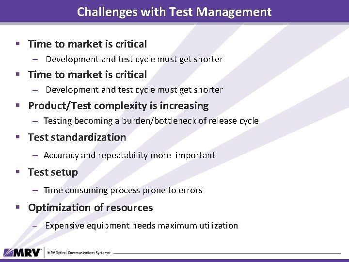 Challenges with Test Management § Time to market is critical – Development and test