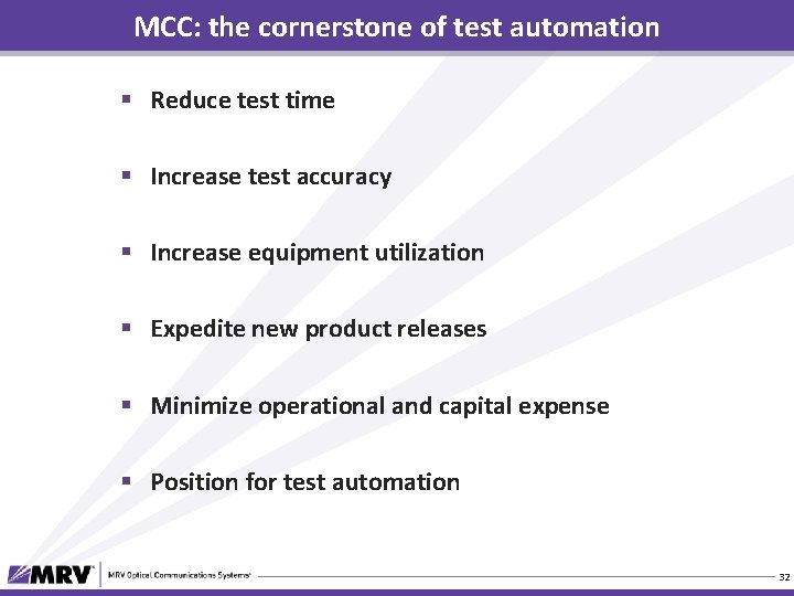MCC: the cornerstone of test automation § Reduce test time § Increase test accuracy