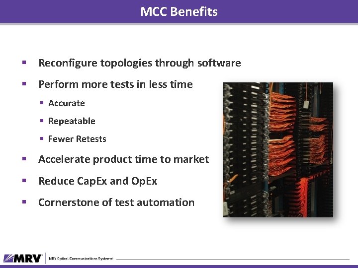 MCC Benefits § Reconfigure topologies through software § Perform more tests in less time