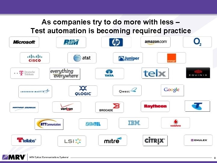As companies try to do more with less – Test automation is becoming required