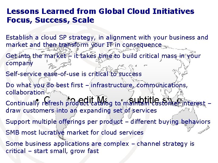 Lessons Learned from Global Cloud Initiatives Focus, Success, Scale Establish a cloud SP strategy,