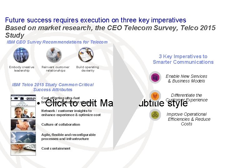 Future success requires execution on three key imperatives Based on market research, the CEO