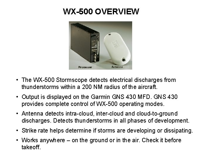WX-500 OVERVIEW • The WX-500 Stormscope detects electrical discharges from thunderstorms within a 200