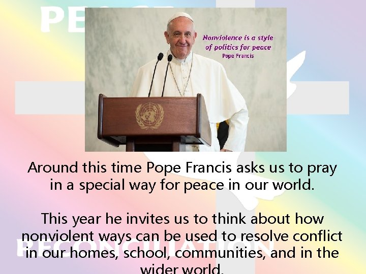 Around this time Pope Francis asks us to pray in a special way for