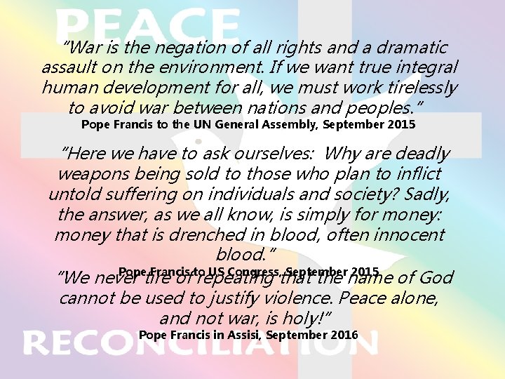 “War is the negation of all rights and a dramatic assault on the environment.