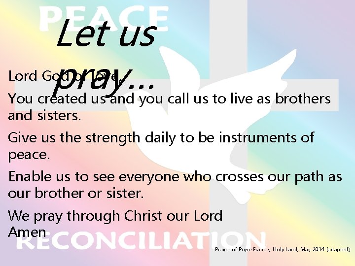 Let us pray… Lord God of love, You created us and you call us