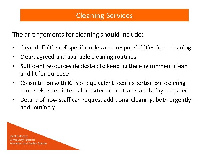Cleaning Services The arrangements for cleaning should include: • Clear definition of specific roles