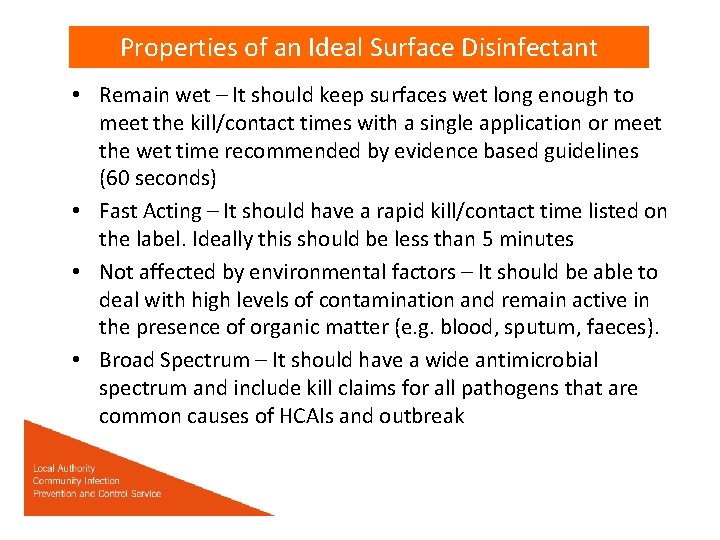 Properties of an Ideal Surface Disinfectant • Remain wet – It should keep surfaces