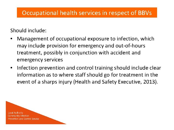 Occupational health services in respect of BBVs Should include: • Management of occupational exposure