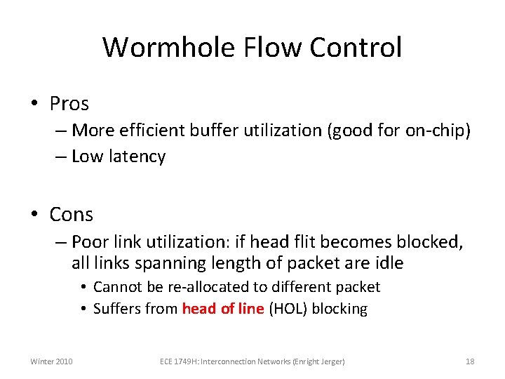 Wormhole Flow Control • Pros – More efficient buffer utilization (good for on-chip) –