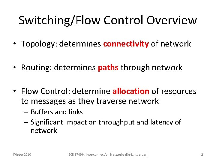 Switching/Flow Control Overview • Topology: determines connectivity of network • Routing: determines paths through